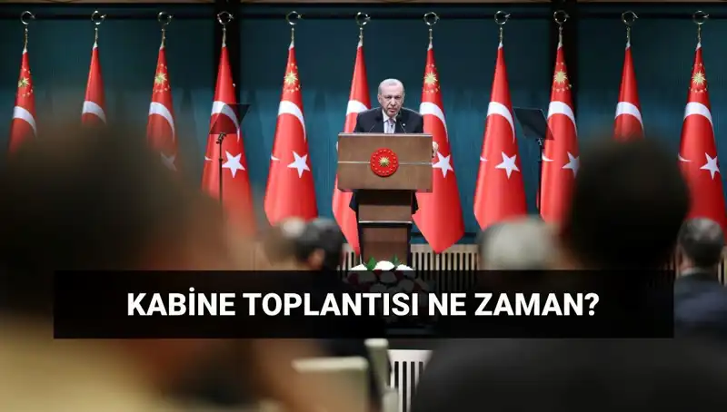 Kabine Toplantısı Bugün Var mı? Tarih ve Saat Bilgileri Açıklandı!