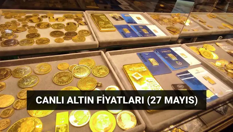 Bugün Altın Fiyatlarında Düşüş! 27 Mayıs Güncel Altın Piyasası Değerlendirmesi