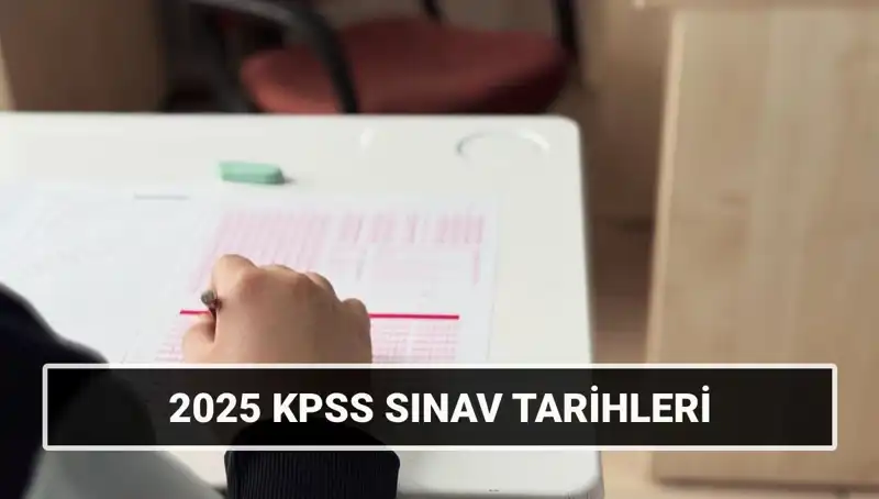 2025 KPSS Sınav Tarihleri: Genel Kültür ve Alan Bilgisi Detayları Açıklandı