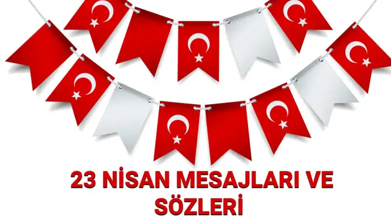 23 Nisan Ulusal Egemenlik ve Çocuk Bayramı’nda Duygu Yüklü Mesajlar ve Görseller