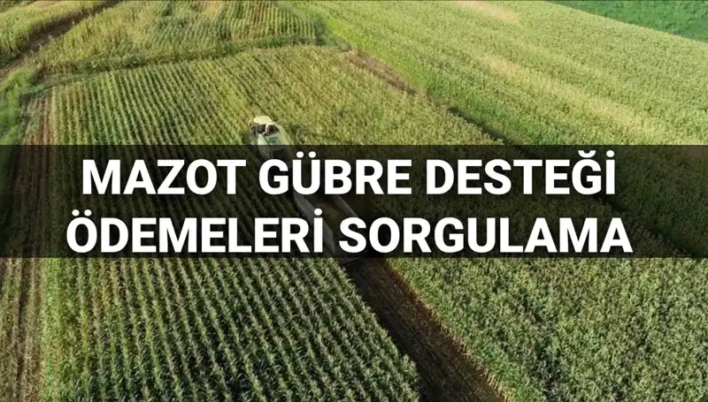 2025 Mazot ve Gübre Desteği Ödemeleri Sorgulama: Tarihler Belirlendi!