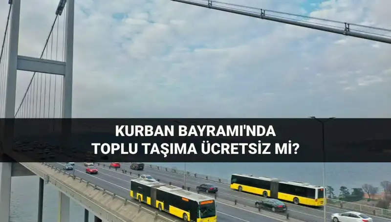 Bayramda Toplu Taşıma Ücretsiz Olacak mı? (6-9 Haziran 2024)