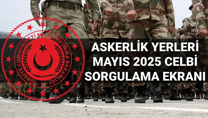 2025 Mayıs Askerlik Yerleri Sorgulama Ekranı: MSB’nin Açıklamaları Bekleniyor