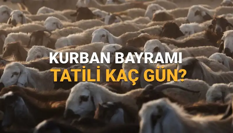 2025 Kurban Bayramı Tatili Ne Zaman Başlıyor ve Kaç Gün Sürecek?