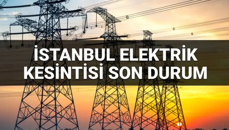 İstanbul'da Elektrik Kesintisi: Kesinti Süresi ve Etkilediği İlçeler